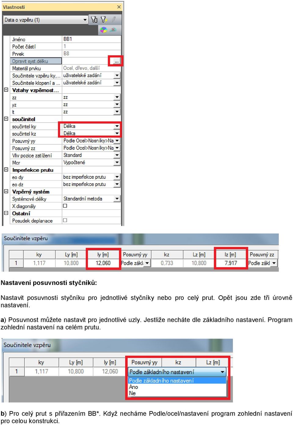 Jestliže necháte dle základního nastavení. Program zohlední nastavení na celém prutu.