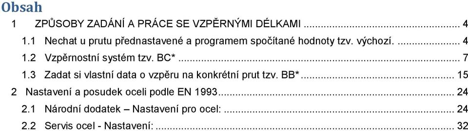 2 Vzpěrnostní systém tzv. BC*... 7 1.3 Zadat si vlastní data o vzpěru na konkrétní prut tzv.