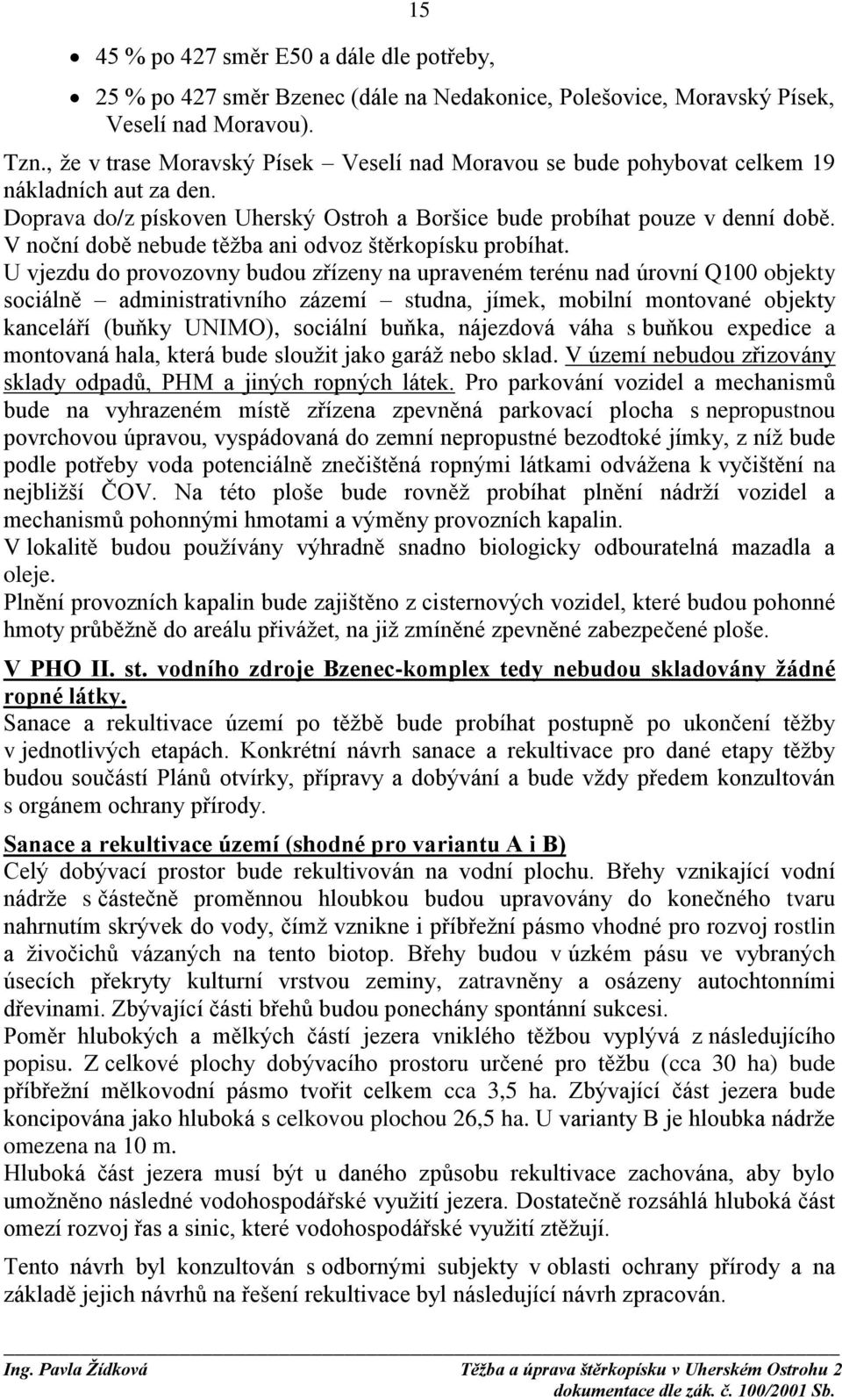 V noční době nebude těžba ani odvoz štěrkopísku probíhat.