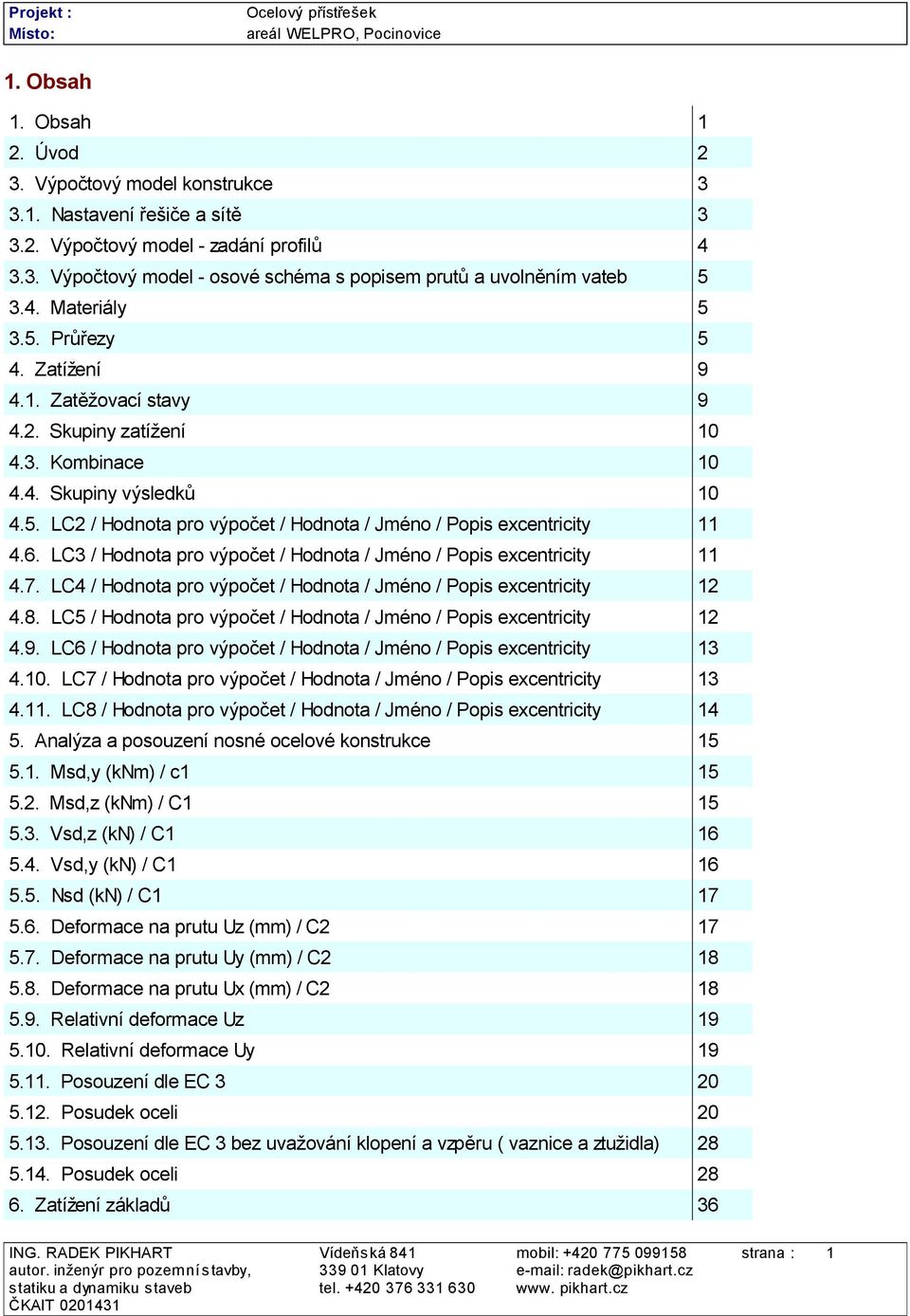 6. LC3 / Hodnota pro výpočet / Hodnota / Jméno / Popis excentricity 11 4.7. LC4 / Hodnota pro výpočet / Hodnota / Jméno / Popis excentricity 12 4.8.