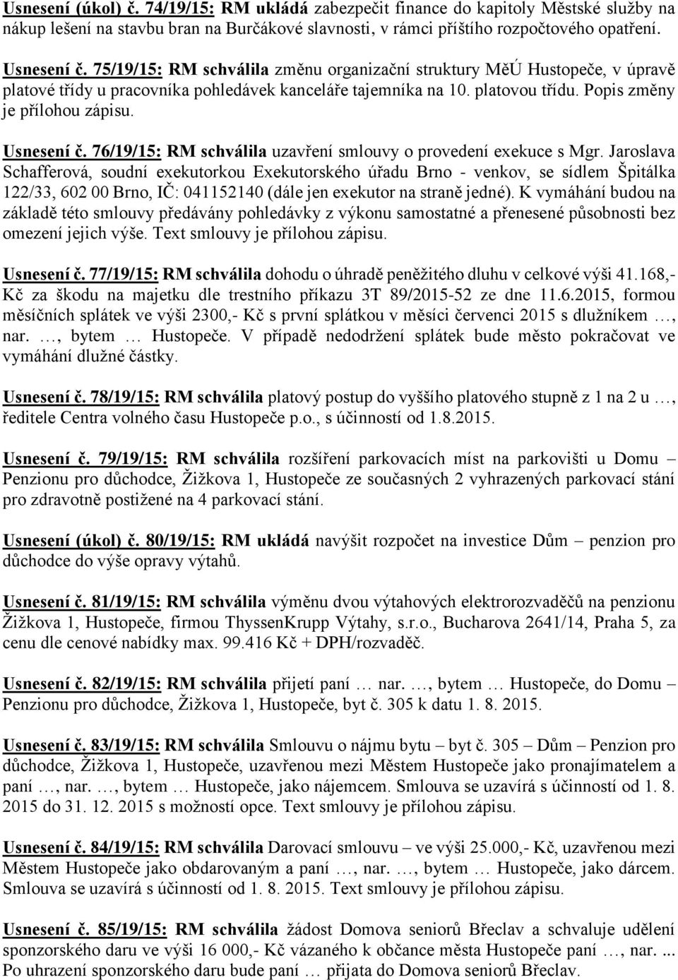 76/19/15: RM schválila uzavření smlouvy o provedení exekuce s Mgr.