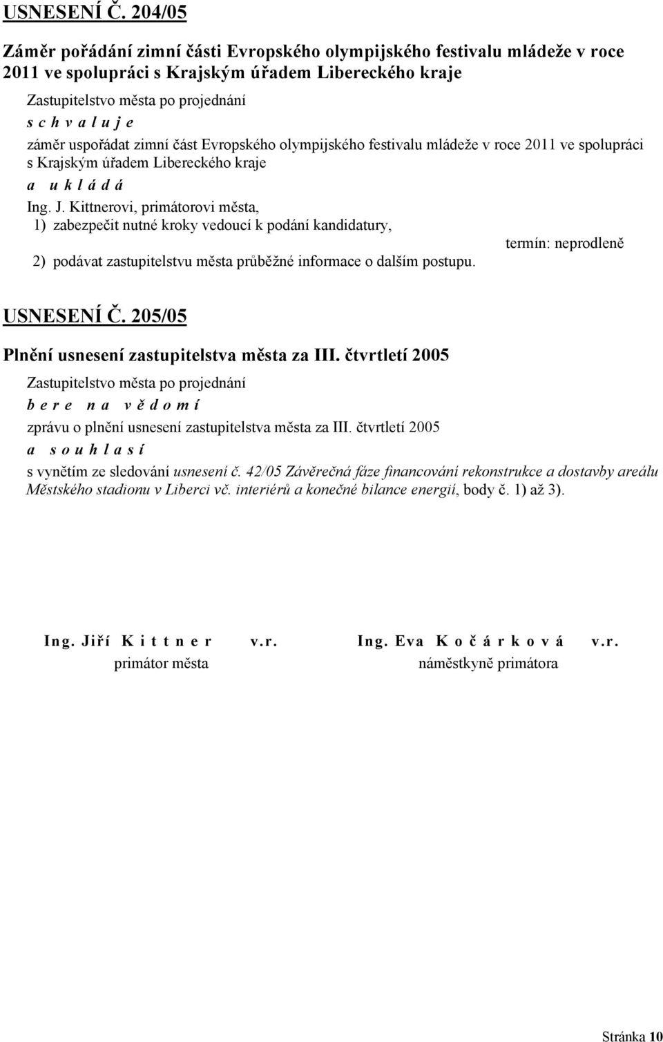 mládeže v roce 2011 ve spolupráci s Krajským úřadem Libereckého kraje Ing. J.