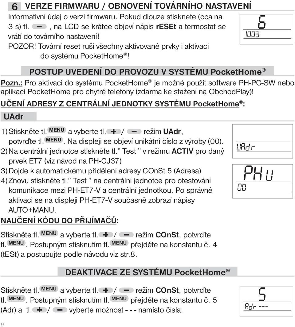 POSTUP UVEDENÍ DO PROVOZU V SYSTÉMU PocketHome Pozn.