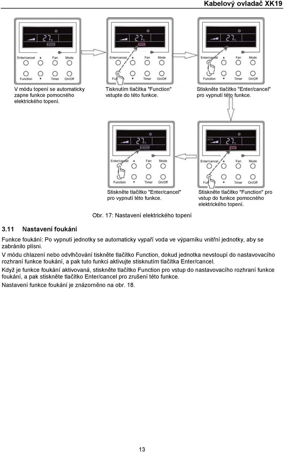 17: Nastavení elektrického topení Stiskněte tlačítko "Function" pro vstup do funkce pomocného elektrického topení. 3.