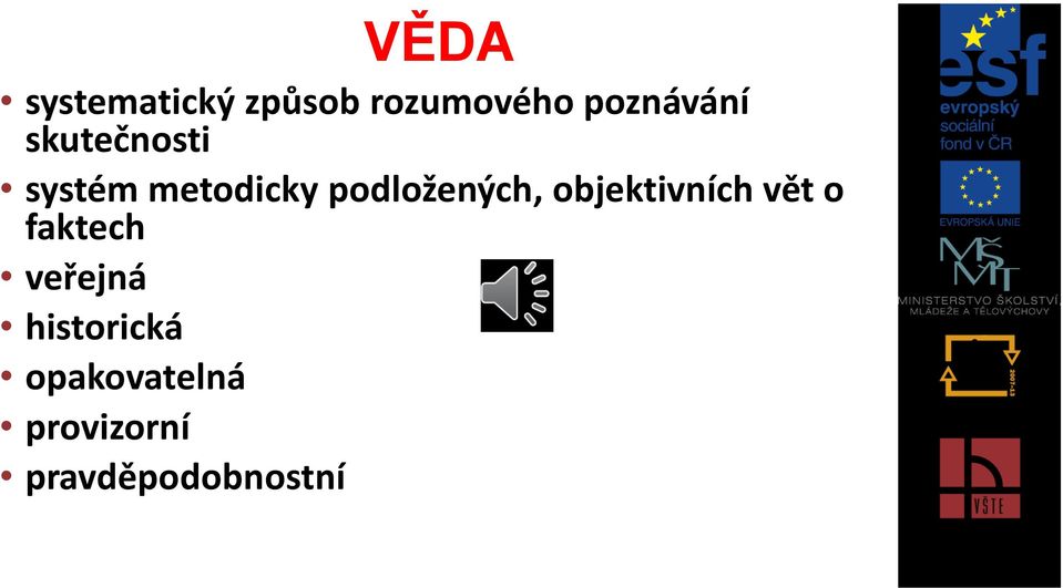 podložených, objektivních vět o faktech