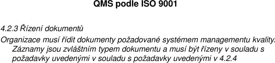 Záznamy jsou zvláštním typem dokumentu a musí být