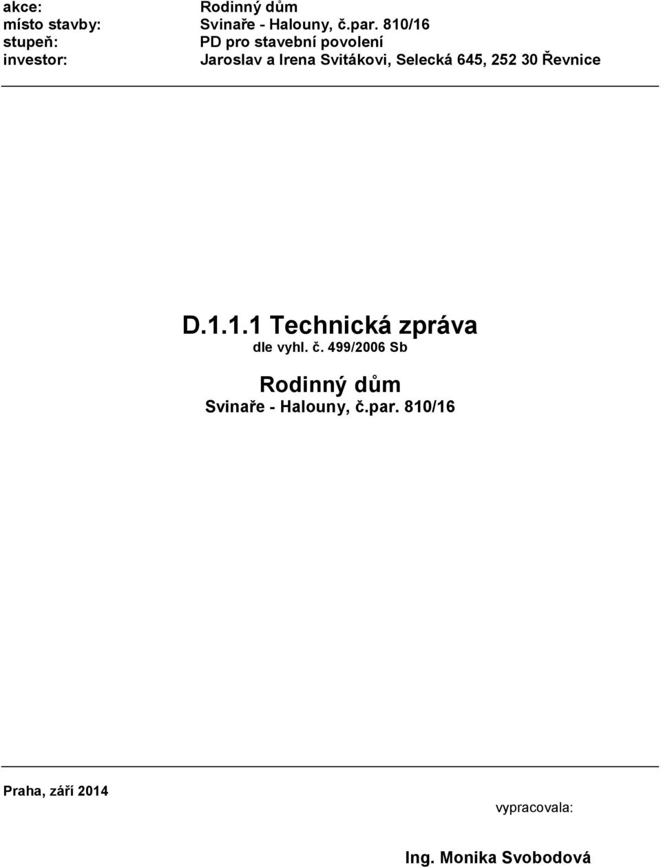 Selecká 645, 252 30 Řevnice D.1.1.1 Technická zpráva dle vyhl. č.