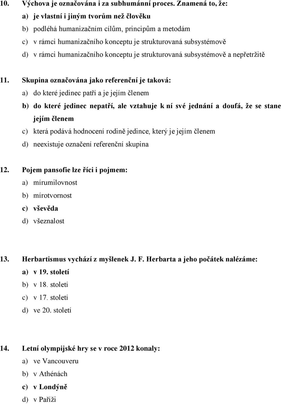 konceptu je strukturovaná subsystémově a nepřetržitě 11.