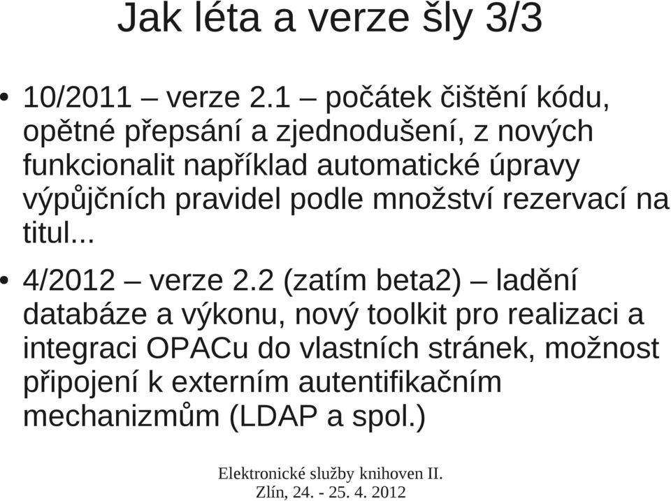 úpravy výpůjčních pravidel podle množství rezervací na titul... 4/2012 verze 2.