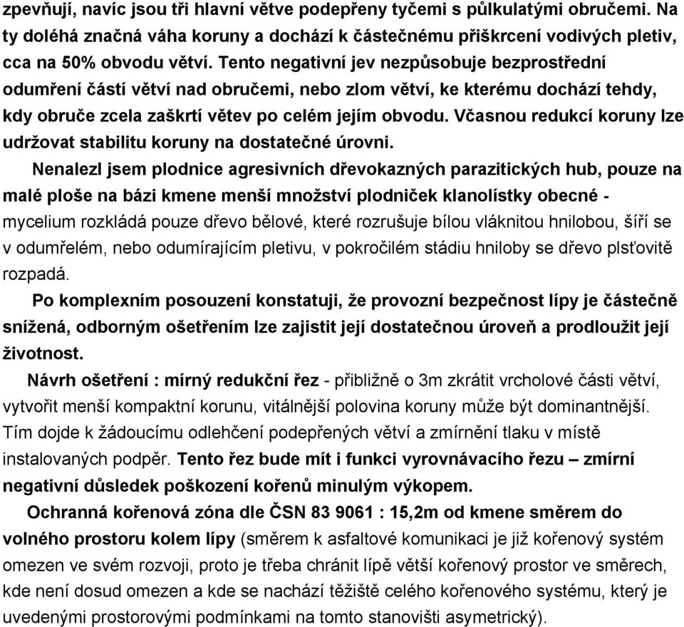 Včasnou redukcí koruny lze udržovat stabilitu koruny na dostatečné úrovni.