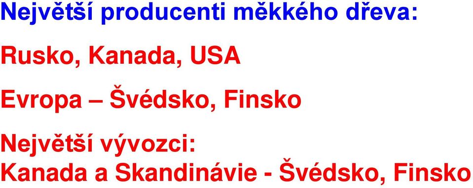 Švédsko, Finsko Největší vývozci: