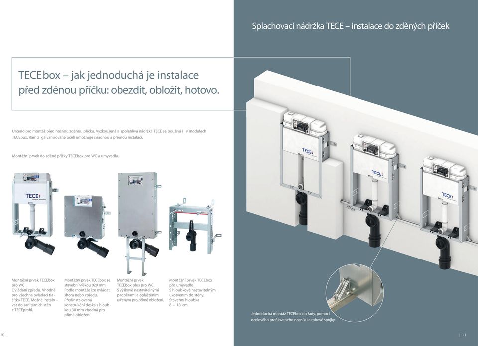 Montážní prvek TECEbox pro WC Ovládání zpředu. Vhodné pro všechna ovládací tla - čítka TECE. Možné instalo - vat do sanitárních stěn z TECEprofil.