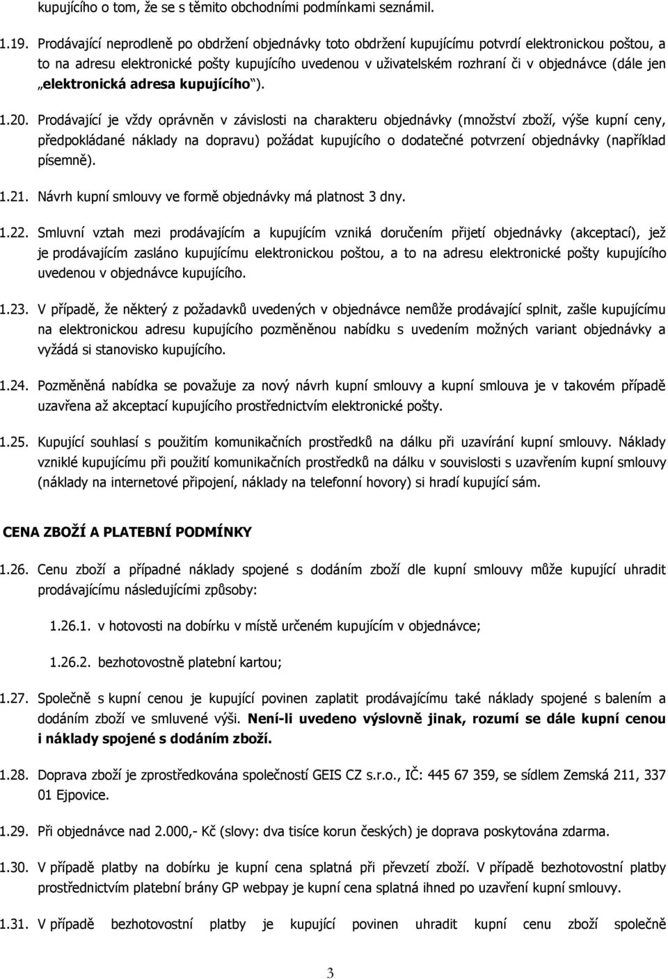 (dále jen elektronická adresa kupujícího ). 1.20.