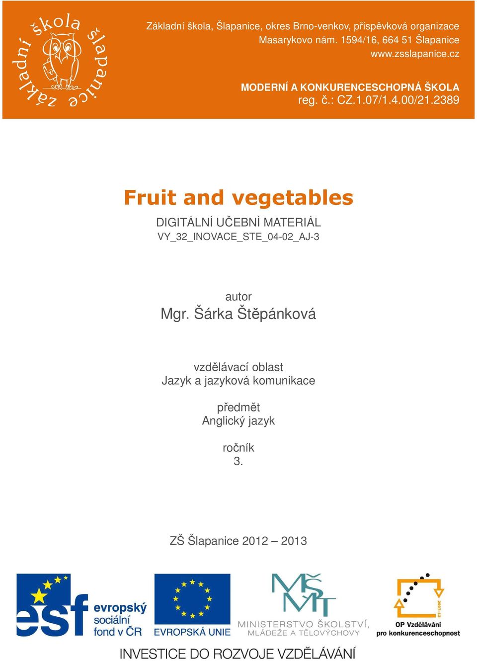 2389 Fruit and vegetables DIGITÁLNÍ UČEBNÍ MATERIÁL VY_32_INOVACE_STE_04-02_AJ-3 autor Mgr.