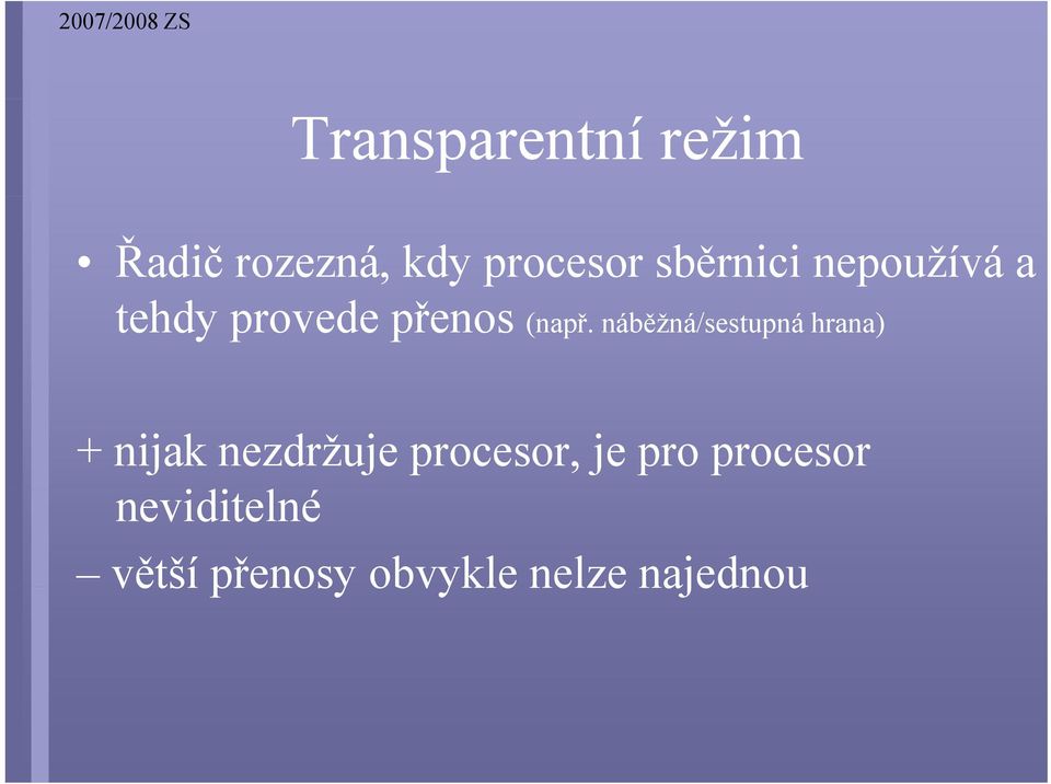 náběžná/sestupná hrana) + nijak nezdržuje procesor,