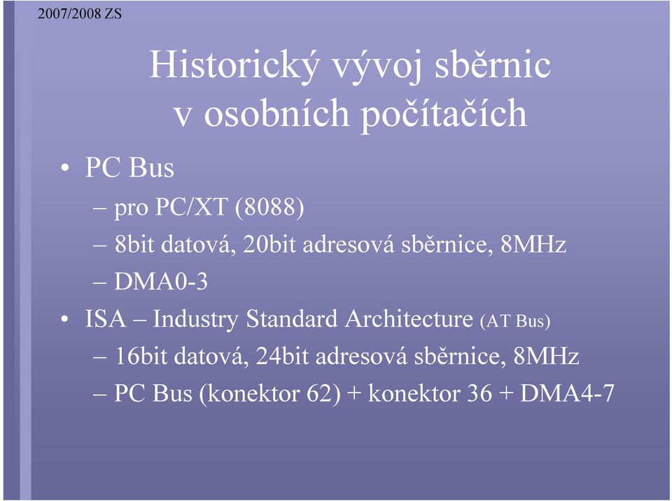 Industry Standard darchitecture t (AT Bus) 16bit datová, 24bit