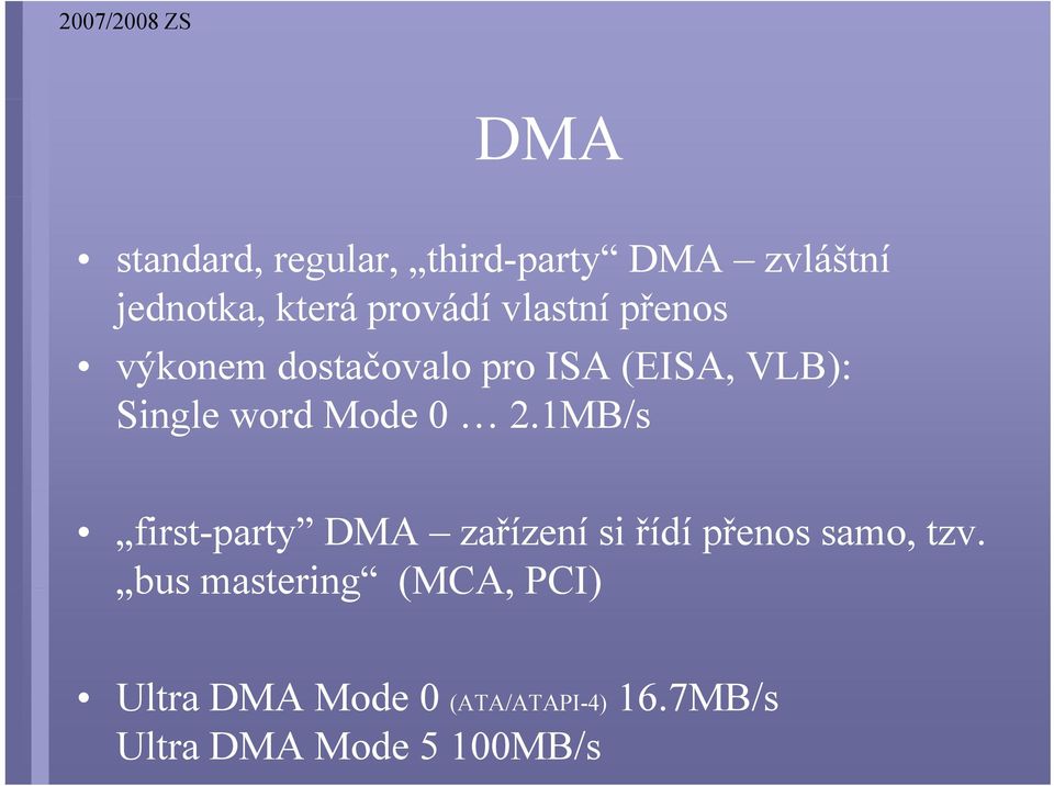 1MB/s first-party DMA zařízení si řídí přenos samo, tzv.