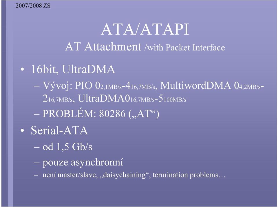 UltraDMA016,7MB/s-5100MB/s PROBLÉM: 80286 ( AT ) Serial-ATA od 1,5