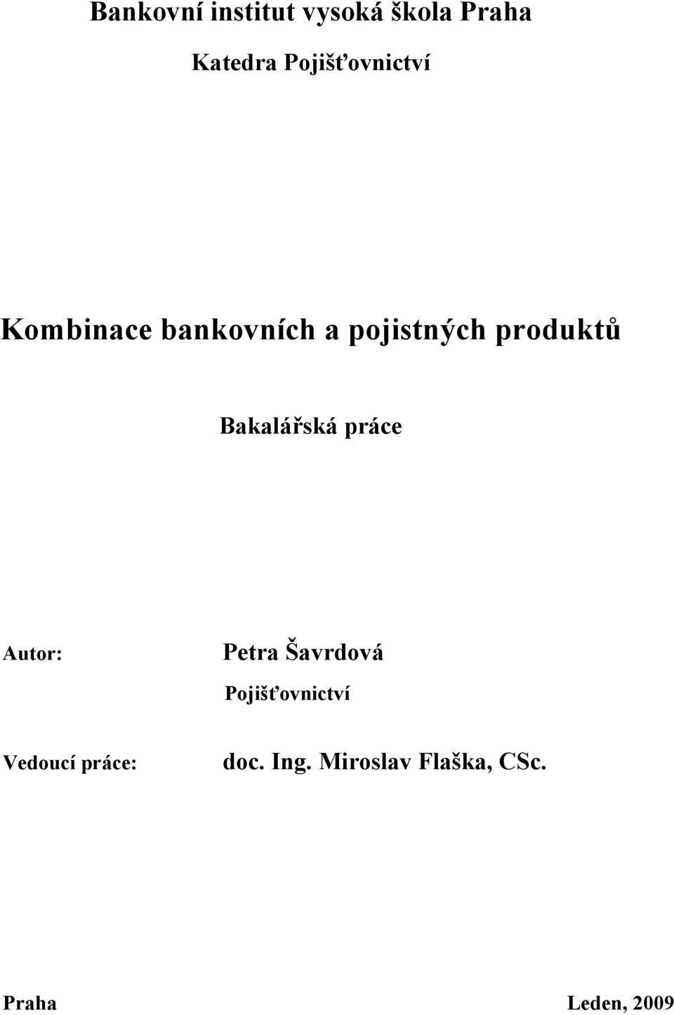 produktů Bakalářská práce Autor: Petra Šavrdová