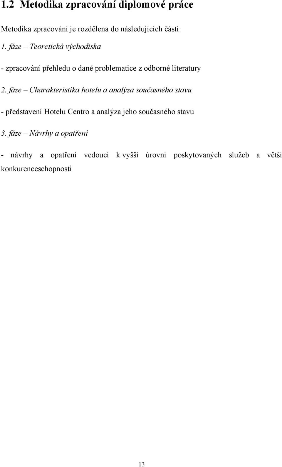 fáze Charakteristika hotelu a analýza současného stavu - představení Hotelu Centro a analýza jeho