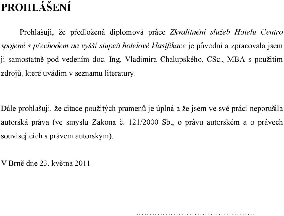, MBA s použitím zdrojů, které uvádím v seznamu literatury.