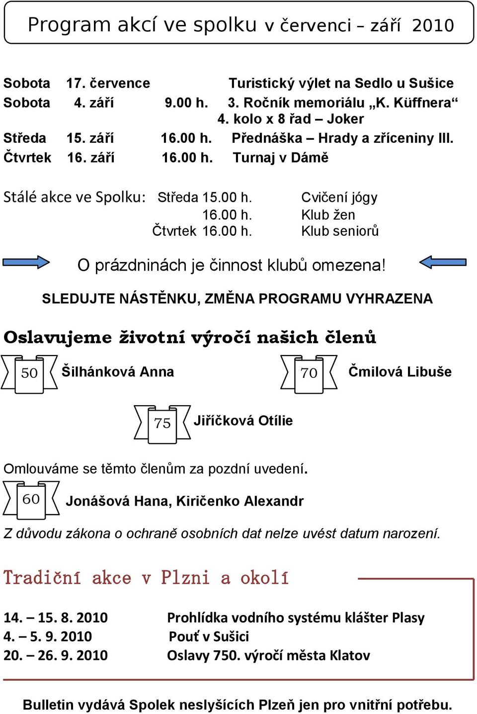 00 h. Klub seniorů O prázdninách je činnost klubů omezena!