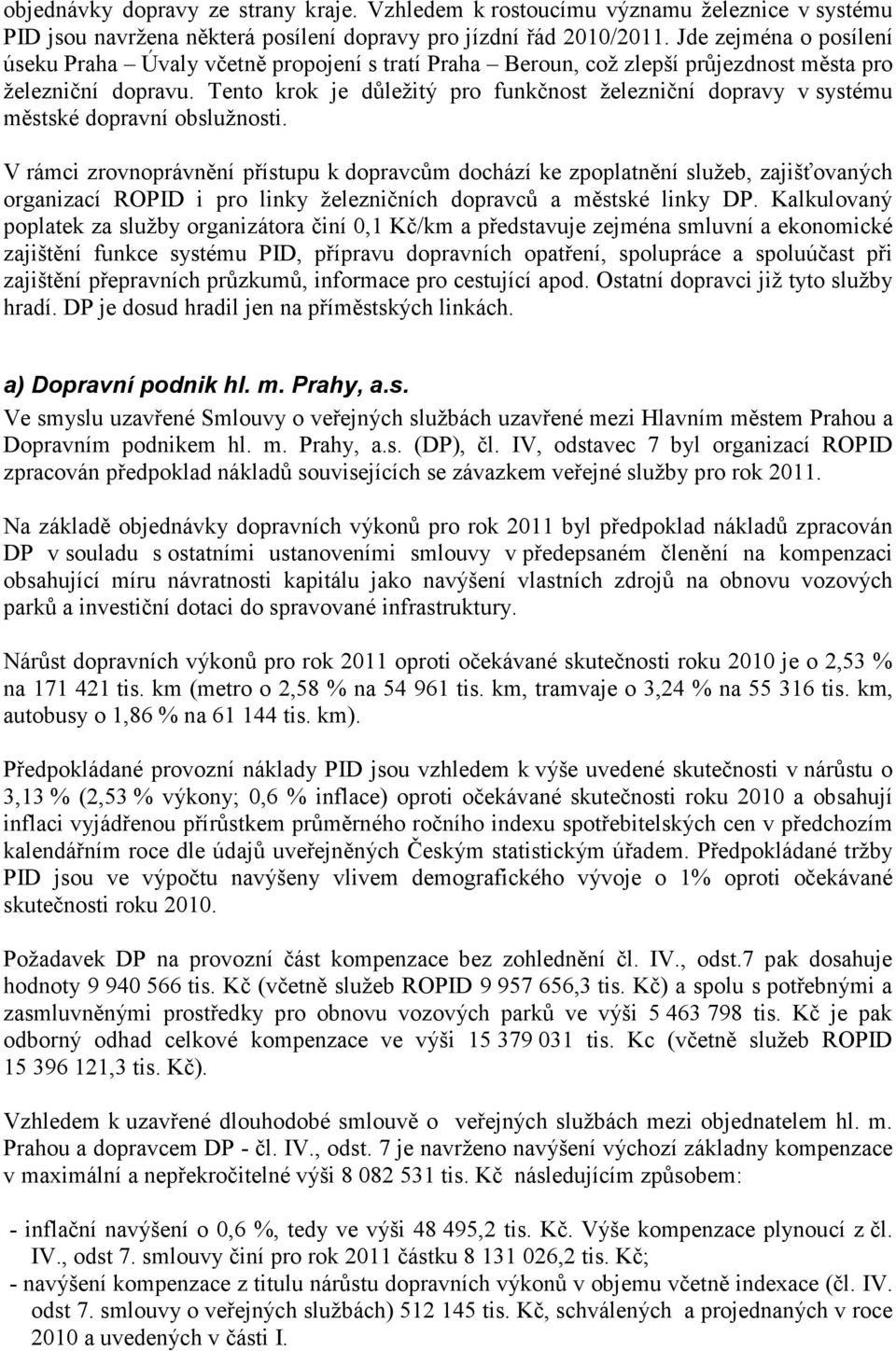 Tento krok je důležitý pro funkčnost železniční dopravy v systému městské dopravní obslužnosti.