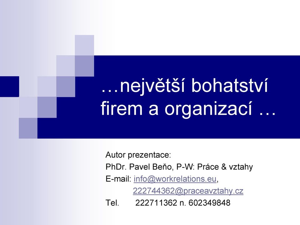 Pavel Beňo, P-W: Práce & vztahy E-mail:
