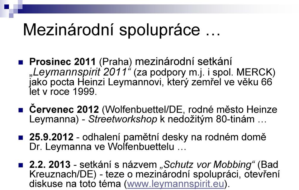 Červenec 2012 (Wolfenbuettel/DE, rodné město Heinze Leymanna) - Streetworkshop k nedožitým 80-tinám 25.9.
