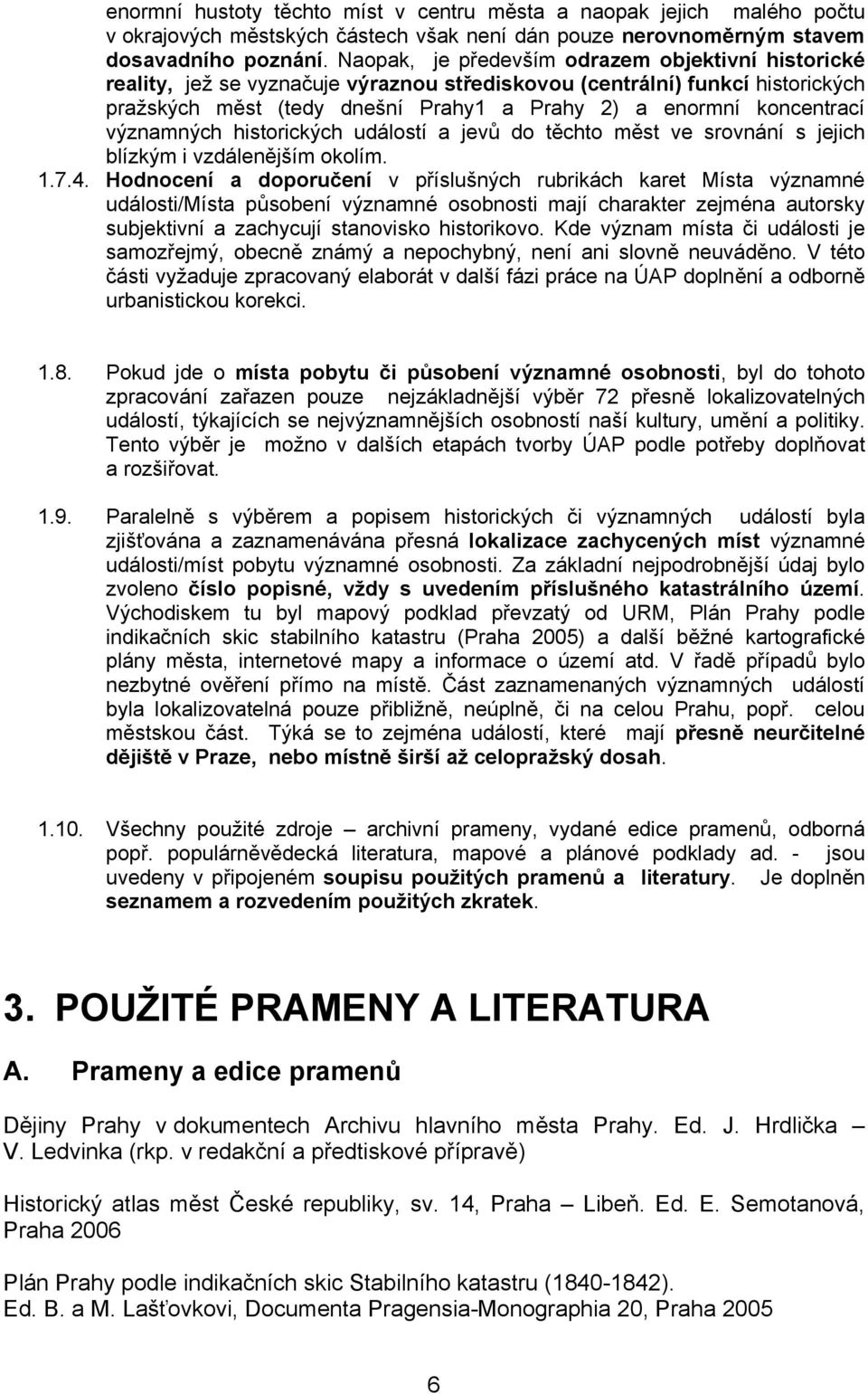 významných historických událostí a jevů do těchto měst ve srovnání s jejich blízkým i vzdálenějším okolím. 1.7.4.