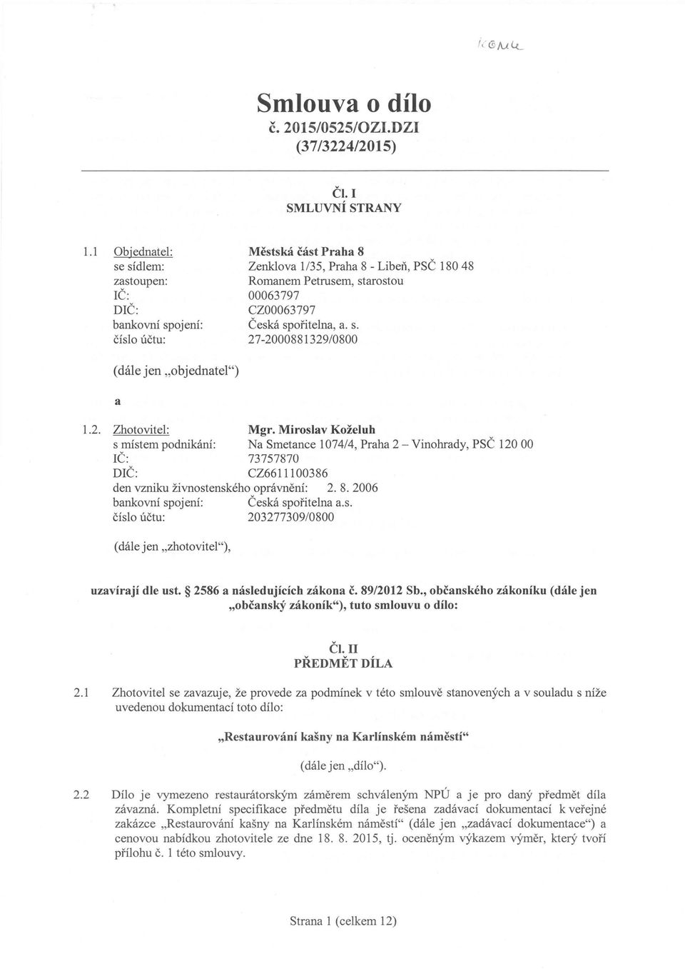 spořitelna, a. s. 27-2000881329/0800 (dále jen "objednatel") a 1.2. Zhotovitel: Mgr.