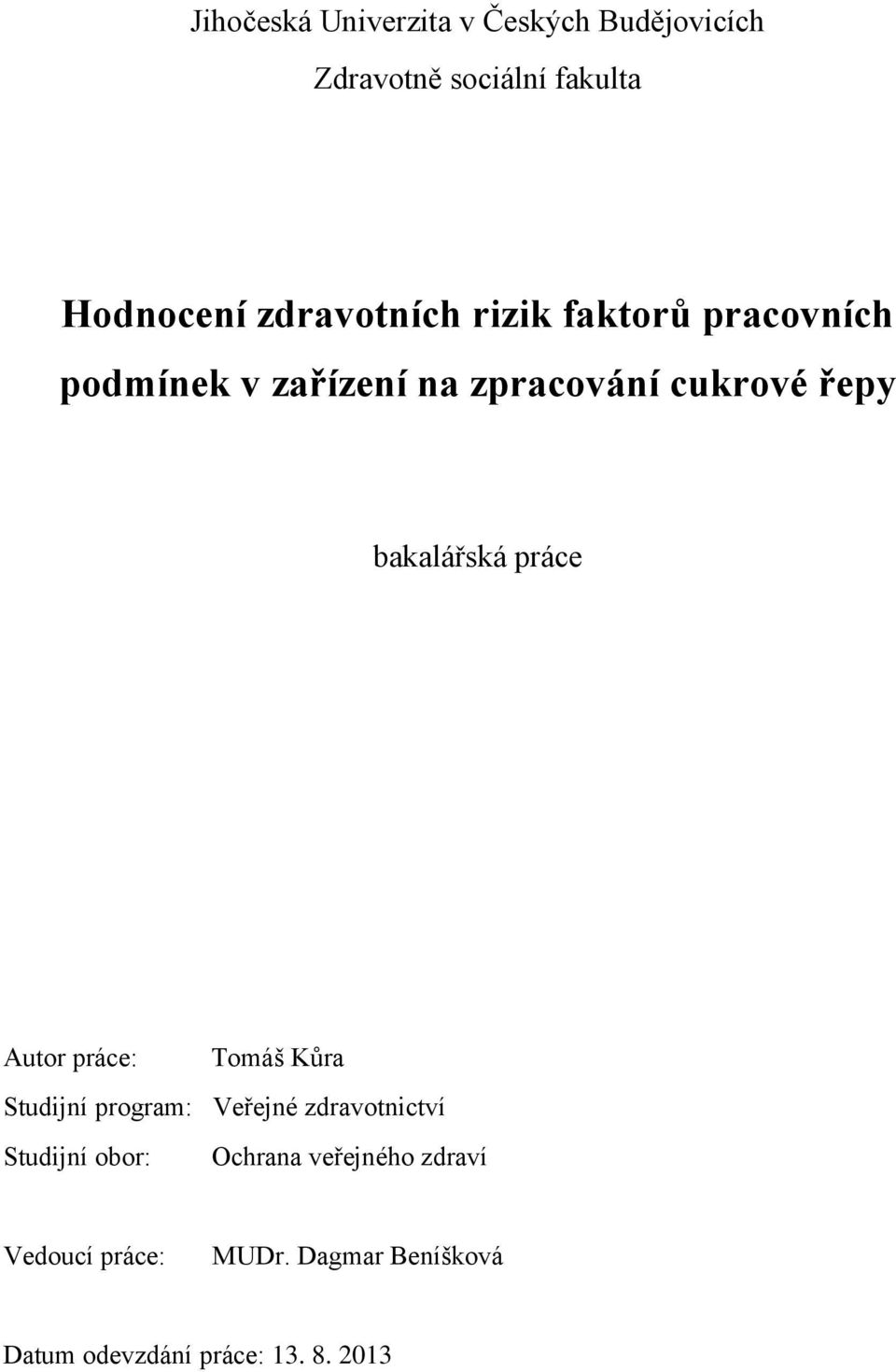 bakalářská práce Autor práce: Tomáš Kůra Studijní program: Veřejné zdravotnictví Studijní