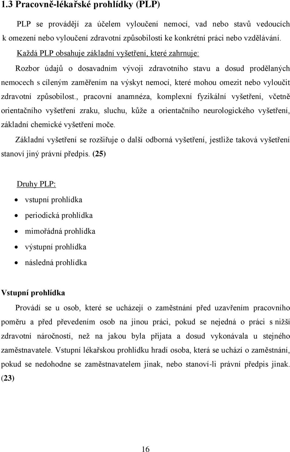 vyloučit zdravotní způsobilost.