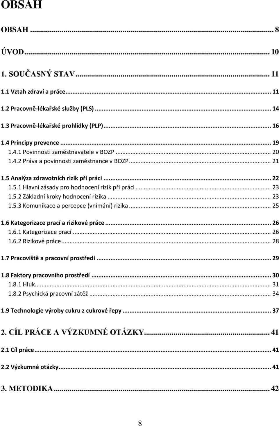 .. 23 1.5.3 Komunikace a percepce (vnímání) rizika... 25 1.6 Kategorizace prací a rizikové práce... 26 1.6.1 Kategorizace prací... 26 1.6.2 Rizikové práce... 28 1.7 Pracoviště a pracovní prostředí.