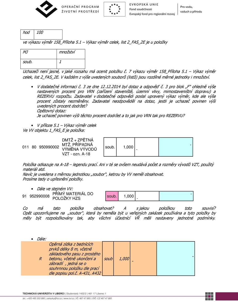 3 pro blok F ohledně výše nastavených procent pro VRN (zařízení staveniště, územní vlivy, mimostaveništní dopravu) a REZERVU rozpočtu.