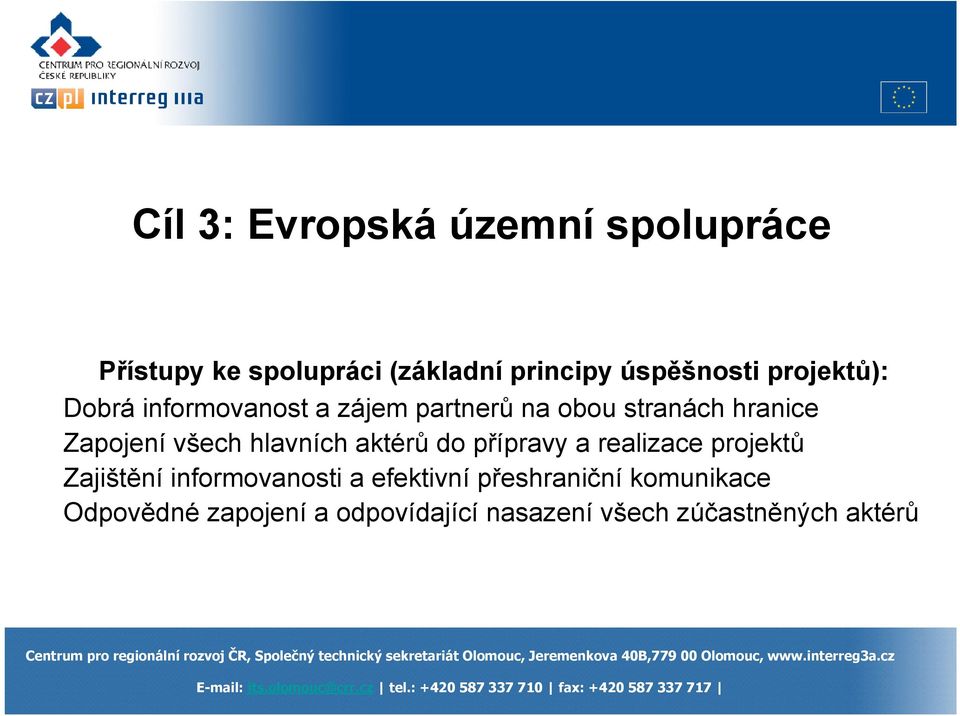 hlavních aktérů do přípravy a realizace projektů Zajištění informovanosti a efektivní