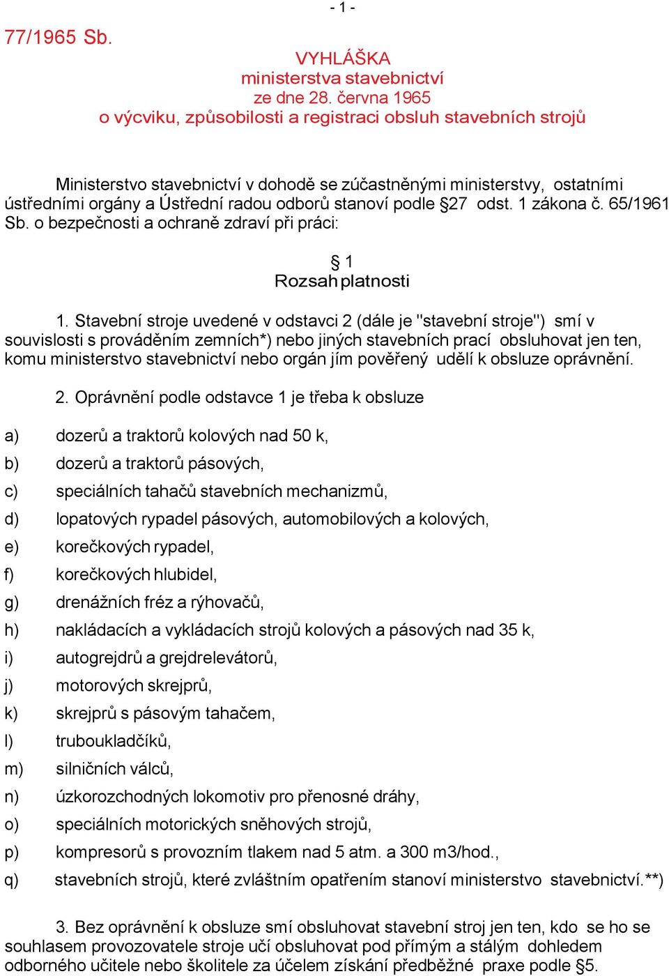 podle 27 odst. 1 zákona č. 65/1961 Sb. o bezpečnosti a ochraně zdraví při práci: 1 Rozsah platnosti 1.