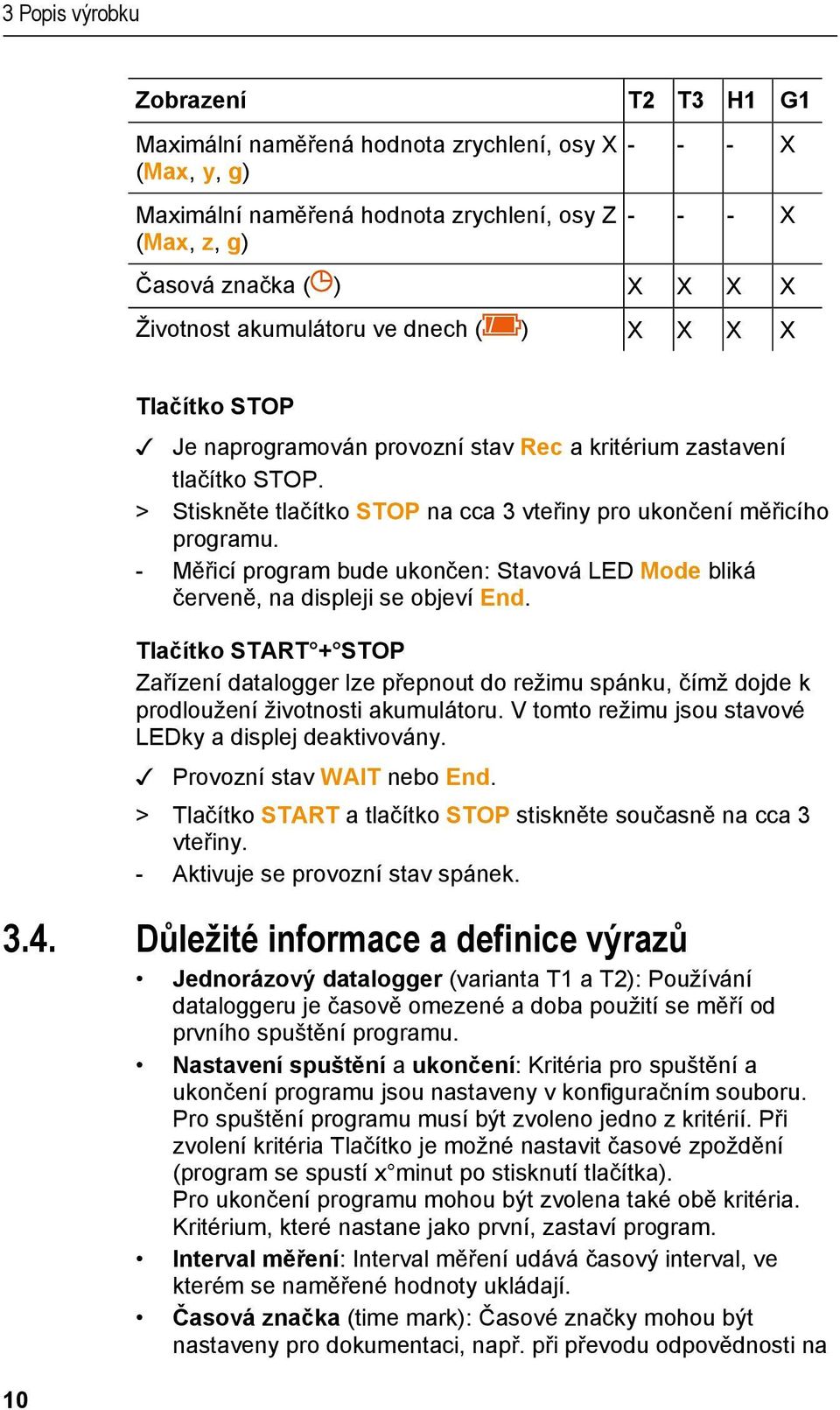 > Stiskněte tlačítko STOP na cca 3 vteřiny pro ukončení měřicího programu. - Měřicí program bude ukončen: Stavová LED Mode bliká červeně, na displeji se objeví End.