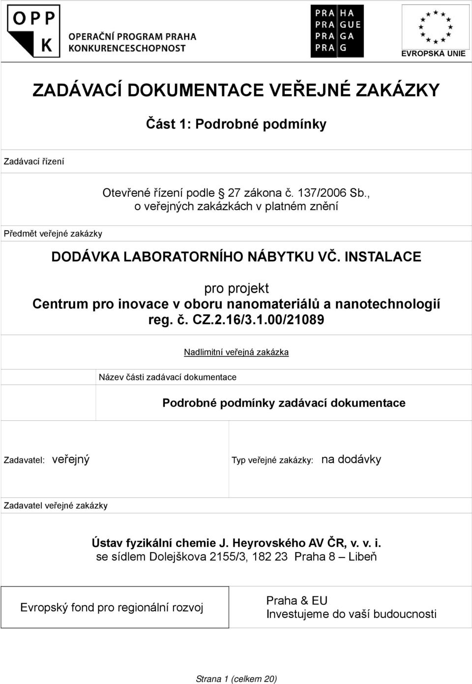 INSTALACE pro projekt Centrum pro inovace v oboru nanomateriálů a nanotechnologií reg. č. CZ.2.6/3.