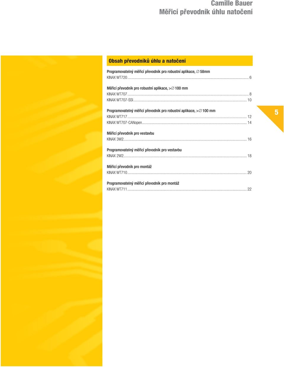 .. 10 Programovatelný měřicí převodník pro robustní aplikace, > 100 mm KINAX WT717... 12 KINAX WT707-CANopen.