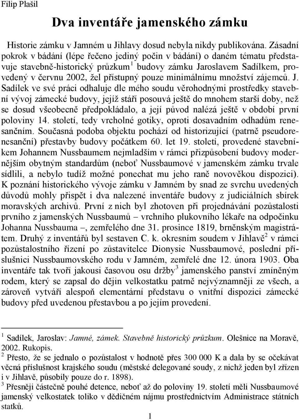 minimálnímu množství zájemců. J.