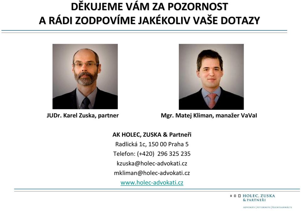 Matej Kliman, manažer VaVaI AK HOLEC, ZUSKA & Partneři Radlická1c, 15000