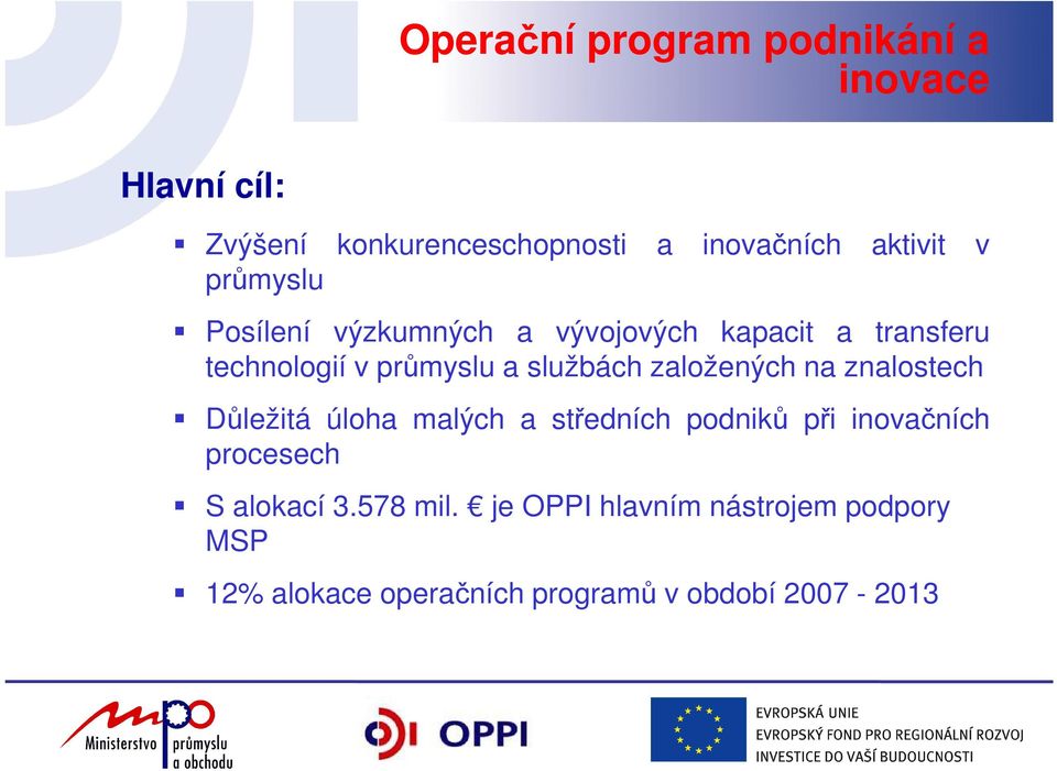 založených na znalostech Důležitá úloha malých a středních podniků při inovačních procesech S