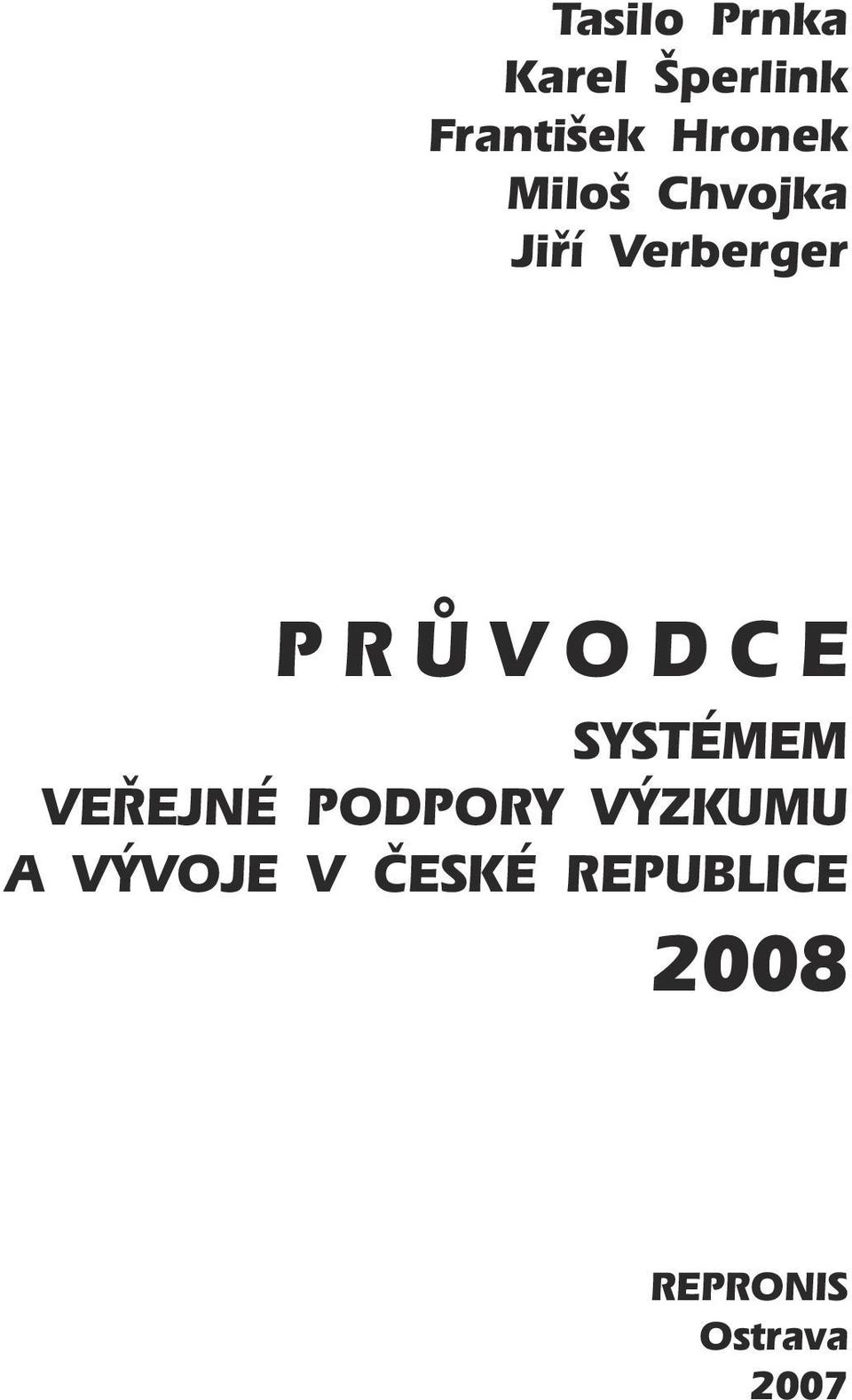 PRŮVODCE SYSTÉMEM VEŘEJNÉ PODPORY VÝZKUMU