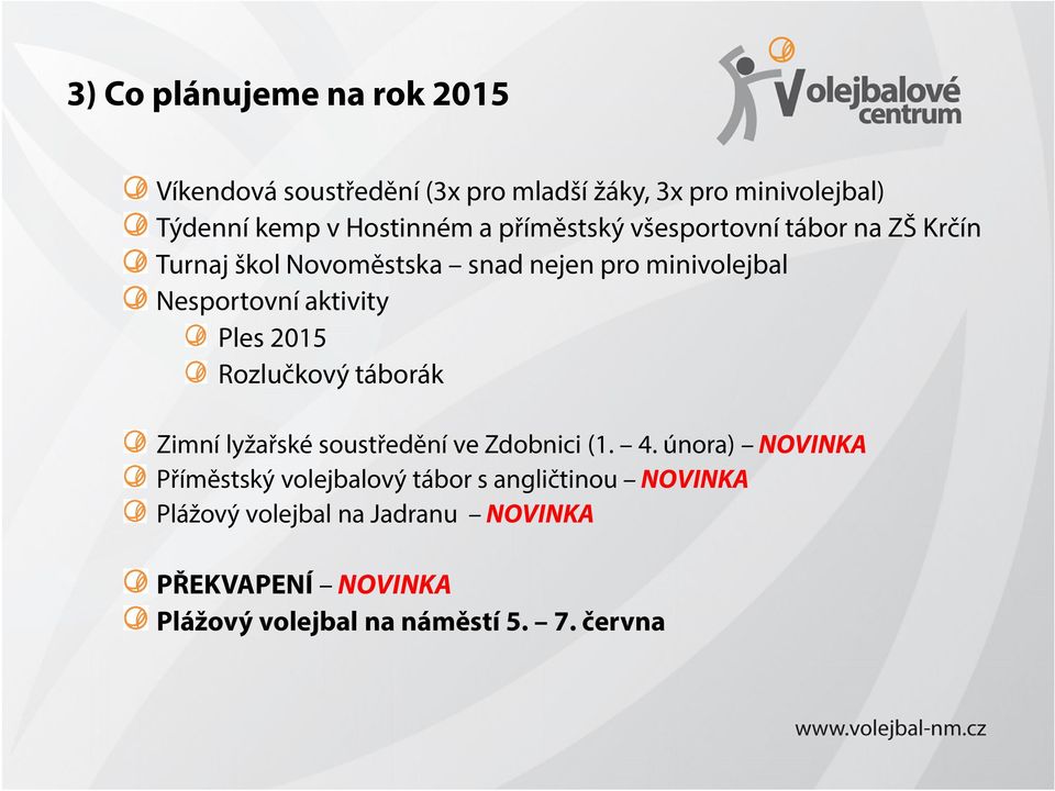 Ples 2015 Rozlučkový táborák Zimní lyžařské soustředění ve Zdobnici (1. 4.
