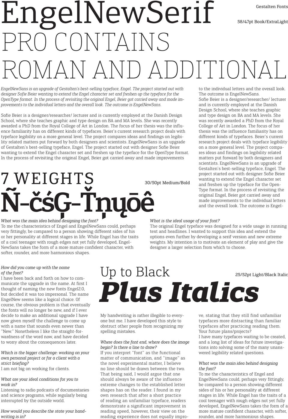 In the process of revisiting the original Engel, Beier got carried away and made improvements to the individual letters and the overall look. The outcome is EngelNewSans.