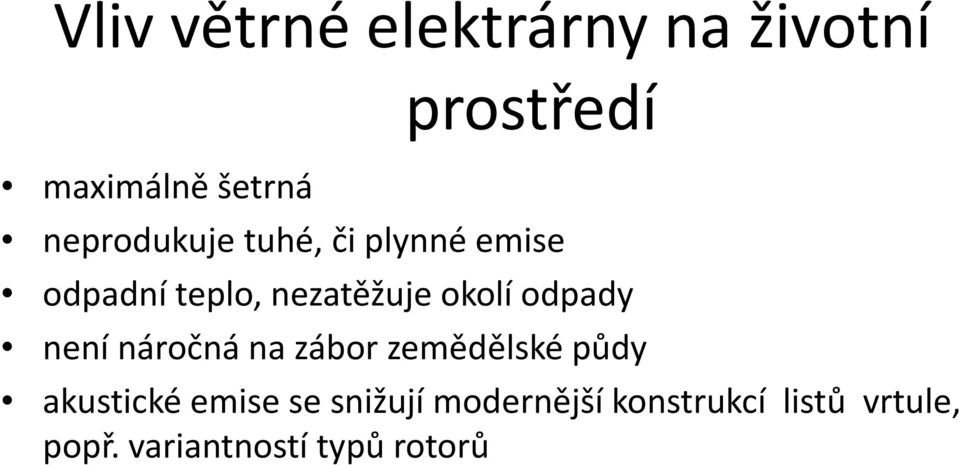 odpady není náročná na zábor zemědělské půdy akustické emise se