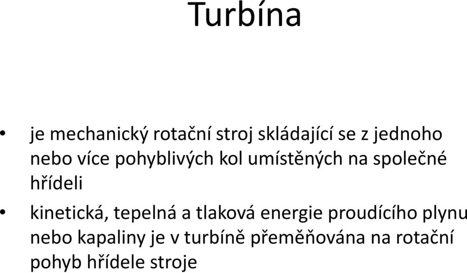 kinetická, tepelná a tlaková energie proudícího plynu nebo