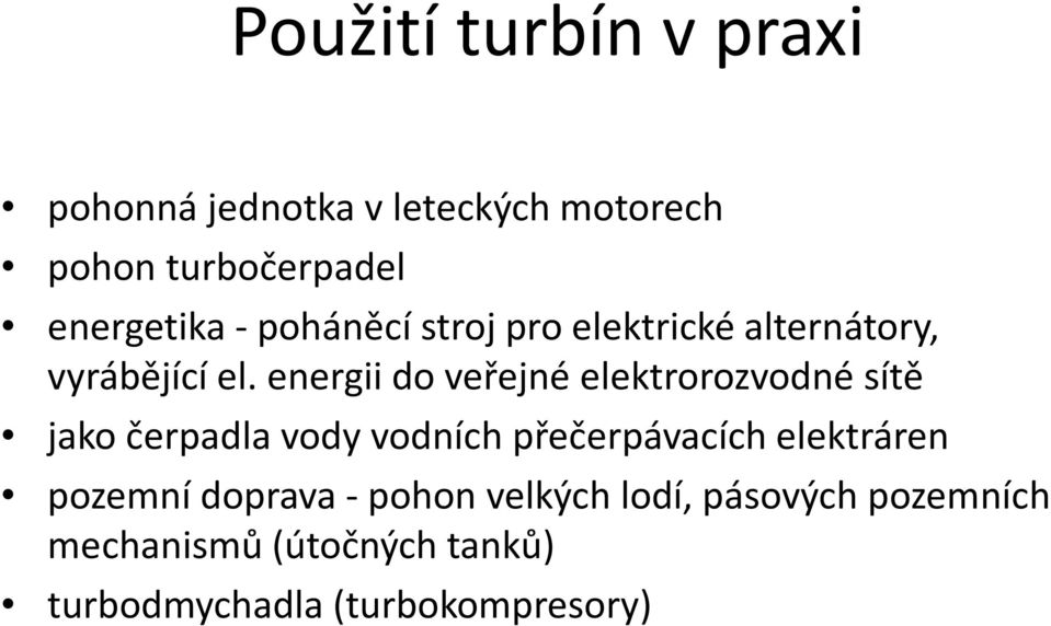 energii do veřejné elektrorozvodné sítě jako čerpadla vody vodních přečerpávacích