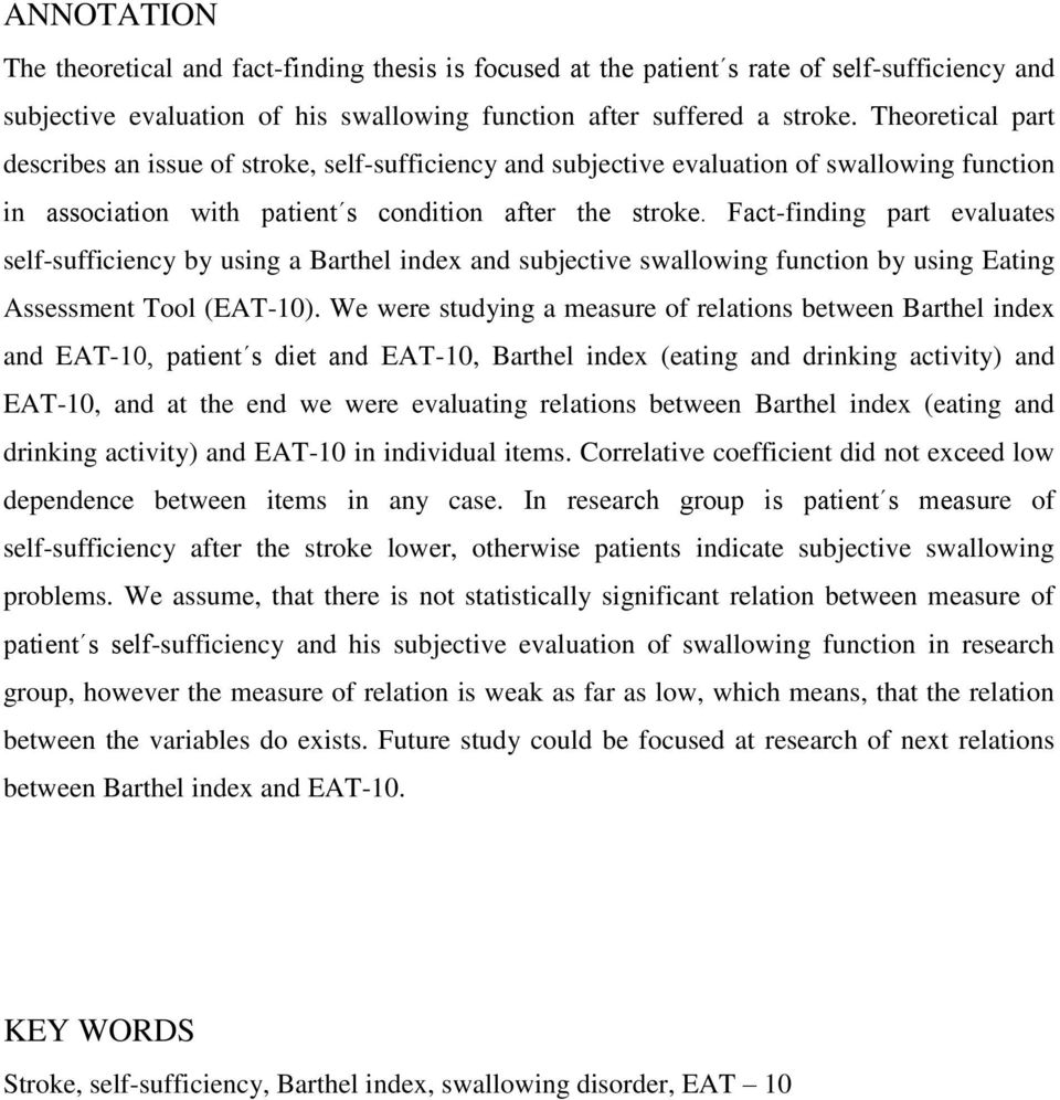 Fact-finding part evaluates self-sufficiency by using a Barthel index and subjective swallowing function by using Eating Assessment Tool (EAT-10).